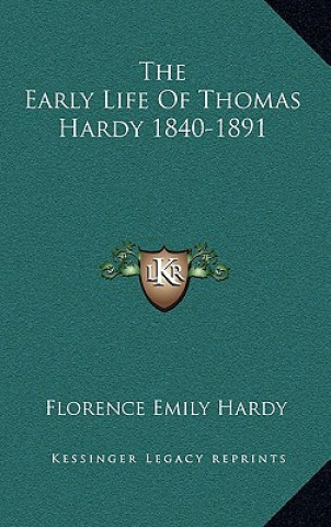 The Early Life of Thomas Hardy 1840-1891