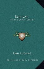 Bolivar: The Life of an Idealist