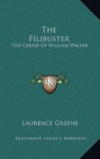 The Filibuster: The Career of William Walker
