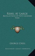 Rebel at Large: Recollections of Fifty Crowded Years