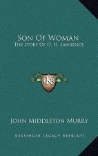 Son Of Woman: The Story Of D. H. Lawrence