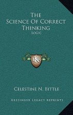 The Science of Correct Thinking: Logic