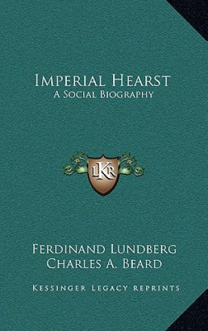 Imperial Hearst: A Social Biography