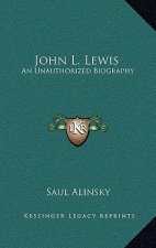 John L. Lewis: An Unauthorized Biography