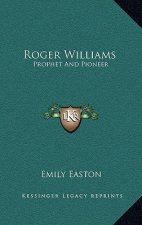 Roger Williams: Prophet and Pioneer