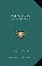 Pat Nelson: Ace of Test Pilots