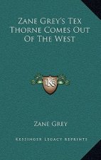 Zane Grey's Tex Thorne Comes Out of the West