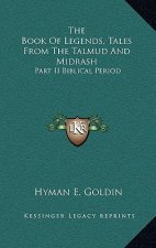 The Book of Legends, Tales from the Talmud and Midrash: Part II Biblical Period