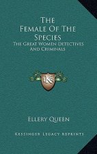The Female of the Species: The Great Women Detectives and Criminals