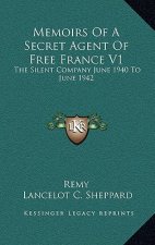 Memoirs of a Secret Agent of Free France V1: The Silent Company June 1940 to June 1942