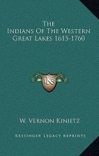 The Indians of the Western Great Lakes 1615-1760