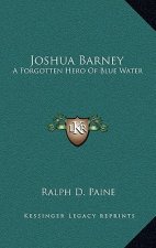 Joshua Barney: A Forgotten Hero of Blue Water
