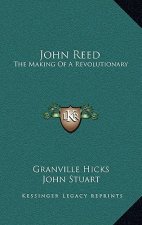 John Reed: The Making of a Revolutionary