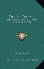 Desert Drums: The Pueblo Indians of New Mexico 1540-1928