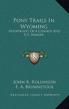 Pony Trails In Wyoming: Hoofprints Of A Cowboy And U.S. Ranger