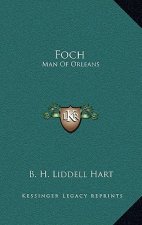 Foch: Man of Orleans