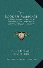 The Book of Marriage: A New Interpretation by Twenty-Four Leaders of Contemporary Thought