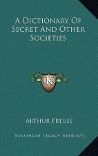 A Dictionary of Secret and Other Societies