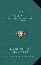The Alphabet: A Key To The History Of Mankind