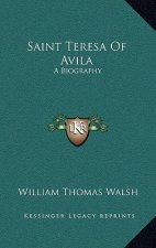 Saint Teresa of Avila: A Biography