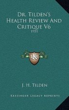 Dr. Tilden's Health Review and Critique V6: 1931