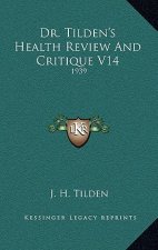 Dr. Tilden's Health Review and Critique V14: 1939