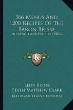 366 Menus and 1200 Recipes of the Baron Brisse: In French and English (1882)