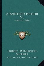 A Bartered Honor V1: A Novel (1883)