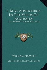 A Boys Adventures in the Wilds of Australia: Or Herbert's Notebook (1855)