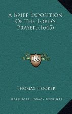 A Brief Exposition of the Lord's Prayer (1645)