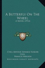A Butterfly on the Wheel: A Novel (1912)