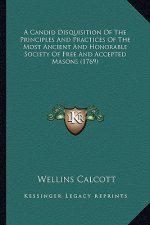 A Candid Disquisition of the Principles and Practices of the Most Ancient and Honorable Society of Free and Accepted Masons (1769)
