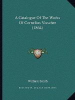 A Catalogue of the Works of Cornelius Visscher (1864)