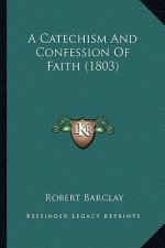 A Catechism and Confession of Faith (1803)