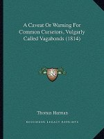 A Caveat or Warning for Common Cursetors, Vulgarly Called Vagabonds (1814)