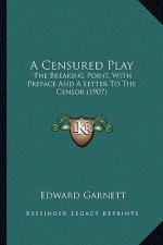 A Censured Play: The Breaking Point, with Preface and a Letter to the Censor (1907)