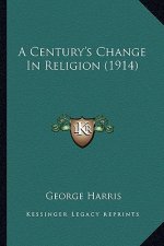 A Century's Change in Religion (1914)