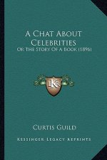A Chat About Celebrities: Or The Story Of A Book (1896)
