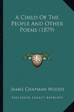 A Child of the People and Other Poems (1879)