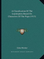 A Classification of the Lepidoptera Based on Characters of the Pupa (1915)