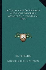 A Collection of Modern and Contemporary Voyages and Travels V1 (1805)