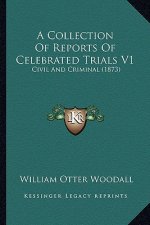 A Collection of Reports of Celebrated Trials V1: Civil and Criminal (1873)