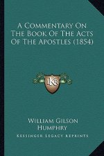 A Commentary on the Book of the Acts of the Apostles (1854)