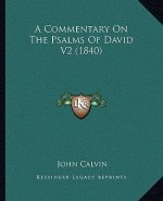 A Commentary on the Psalms of David V2 (1840)