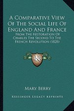 A Comparative View of the Social Life of England and France: From the Restoration of Charles the Second to the French Revolution (1828)