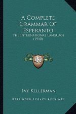 A Complete Grammar of Esperanto: The International Language (1910)
