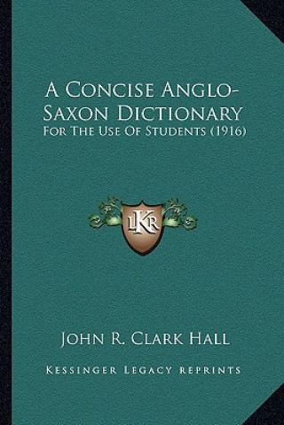 A Concise Anglo-Saxon Dictionary: For the Use of Students (1916)