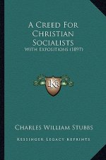 A Creed for Christian Socialists: With Expositions (1897)