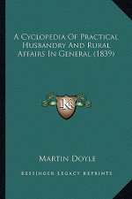 A Cyclopedia of Practical Husbandry and Rural Affairs in General (1839)