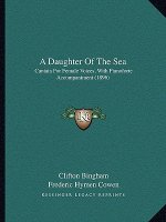 A Daughter of the Sea: Cantata for Female Voices, with Pianoforte Accompaniment (1896)